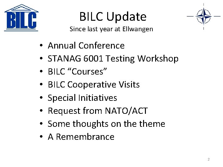 BILC Update Since last year at Ellwangen • • Annual Conference STANAG 6001 Testing