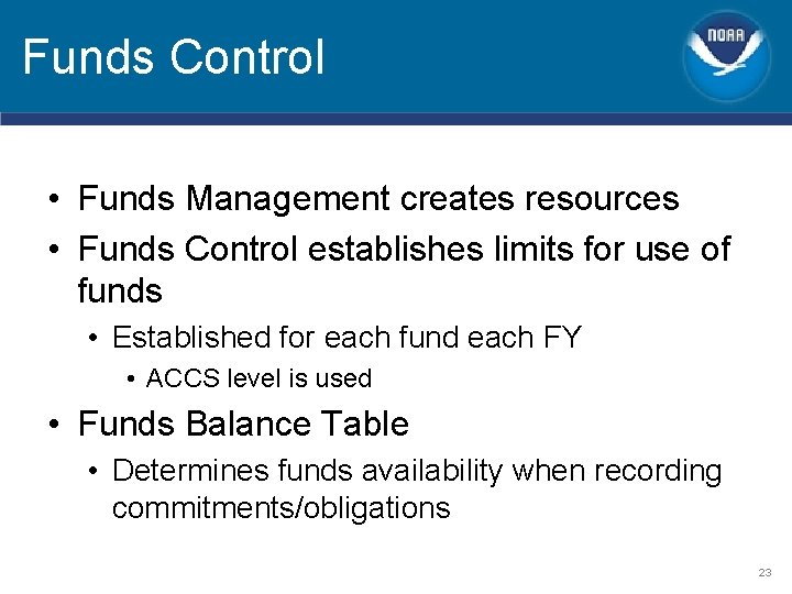 Funds Control • Funds Management creates resources • Funds Control establishes limits for use Funds Control • Funds Management creates resources • Funds Control establishes limits for use