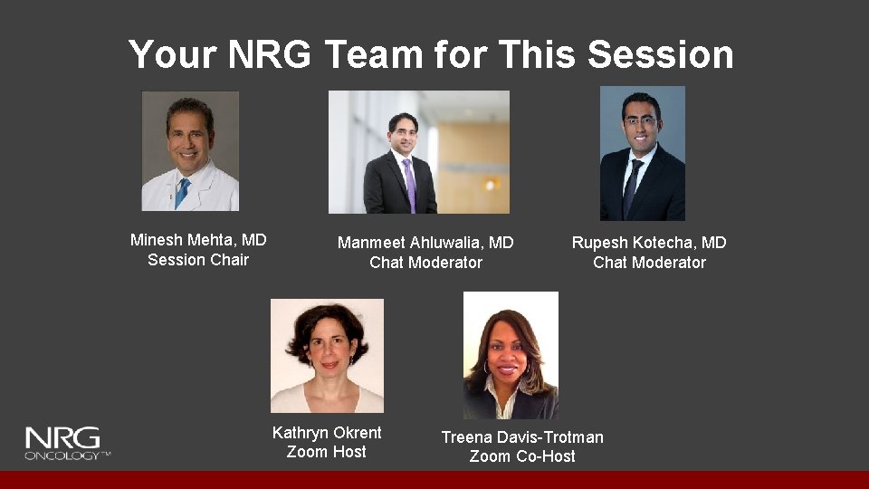 Your NRG Team for This Session Minesh Mehta, MD Session Chair Manmeet Ahluwalia, MD