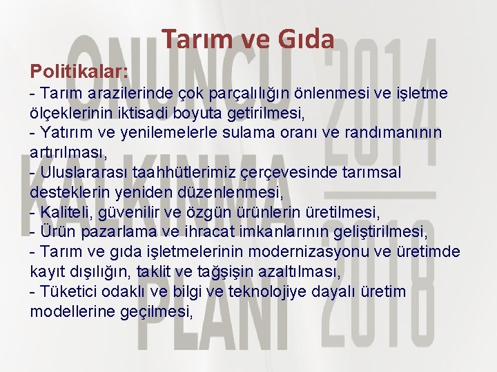 Tarım ve Gıda Politikalar: - Tarım arazilerinde çok parçalılığın önlenmesi ve işletme ölçeklerinin iktisadi