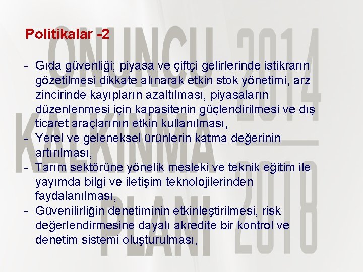Politikalar -2 - Gıda güvenliği; piyasa ve çiftçi gelirlerinde istikrarın gözetilmesi dikkate alınarak etkin