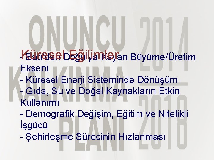 - Eğilimler -Küresel Batı’dan Doğu’ya Kayan Büyüme/Üretim Ekseni - Küresel Enerji Sisteminde Dönüşüm -
