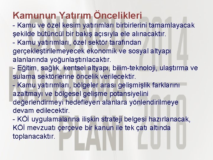 Kamunun Yatırım Öncelikleri - Kamu ve özel kesim yatırımları birbirlerini tamamlayacak şekilde bütüncül bir