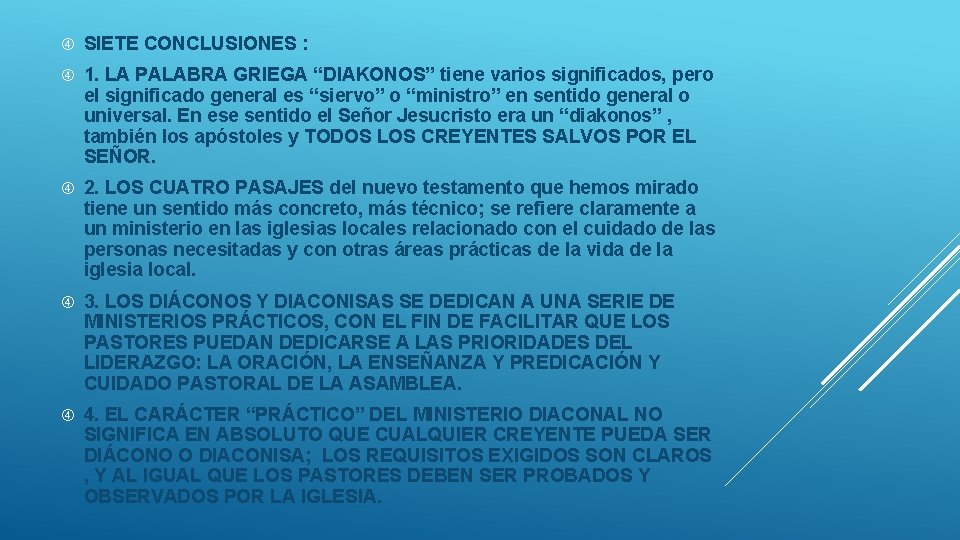  SIETE CONCLUSIONES : 1. LA PALABRA GRIEGA “DIAKONOS” tiene varios significados, pero el