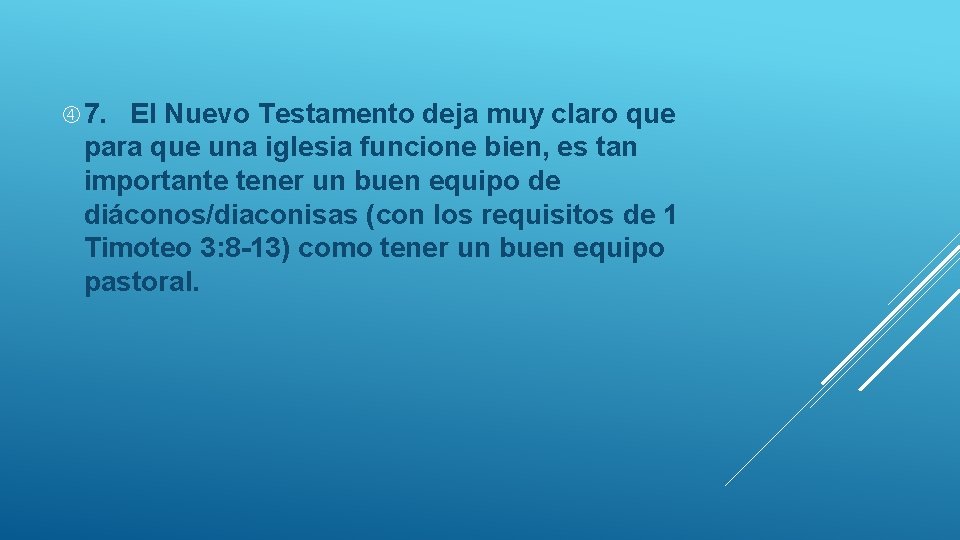  7. El Nuevo Testamento deja muy claro que para que una iglesia funcione