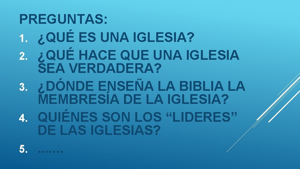 PREGUNTAS: 1. ¿QUÉ ES UNA IGLESIA? 2. ¿QUÉ HACE QUE UNA IGLESIA SEA VERDADERA?