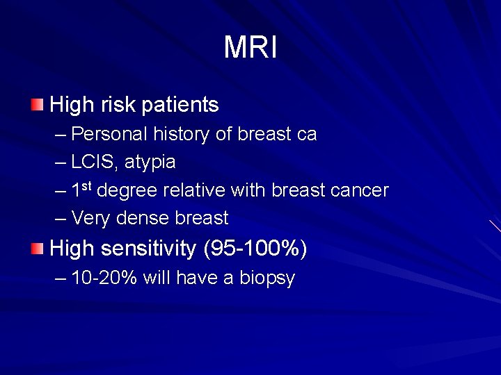 MRI High risk patients – Personal history of breast ca – LCIS, atypia –
