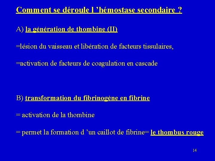 Comment se déroule l ’hémostase secondaire ? A) la génération de thombine (II) =lésion