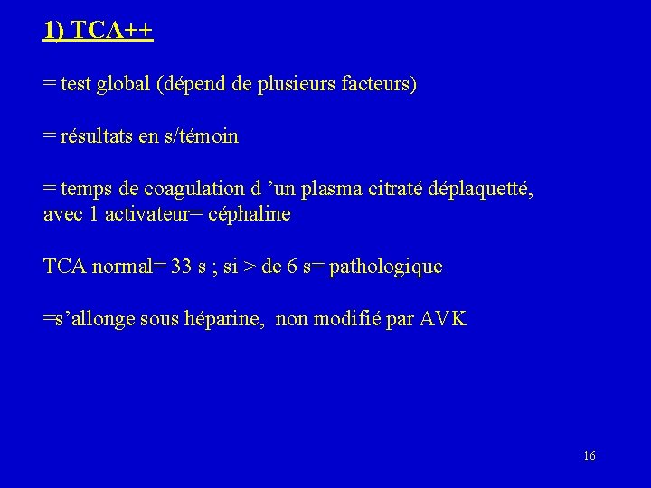 1) TCA++ = test global (dépend de plusieurs facteurs) = résultats en s/témoin =