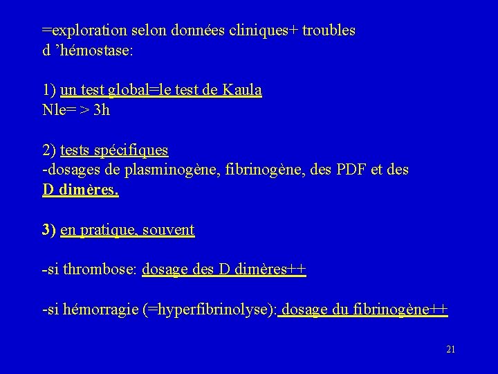 =exploration selon données cliniques+ troubles d ’hémostase: 1) un test global=le test de Kaula