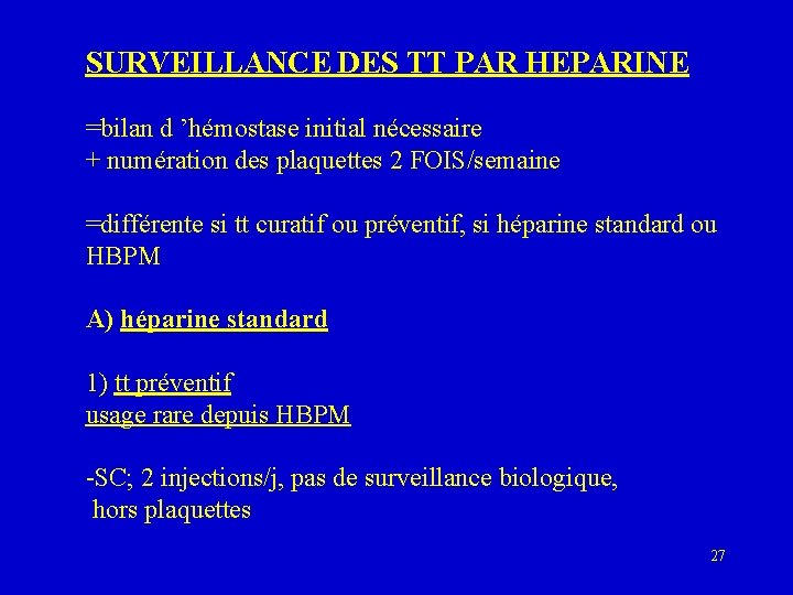 SURVEILLANCE DES TT PAR HEPARINE =bilan d ’hémostase initial nécessaire + numération des plaquettes