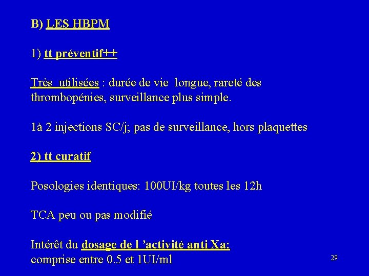 B) LES HBPM 1) tt préventif++ Très utilisées : durée de vie longue, rareté