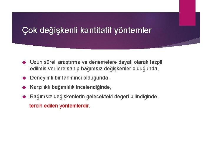 Çok değişkenli kantitatif yöntemler Uzun süreli araştırma ve denemelere dayalı olarak tespit edilmiş verilere