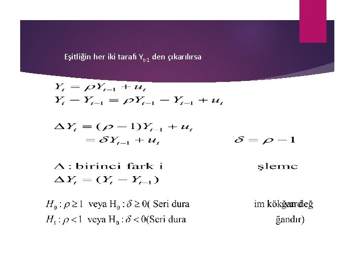 : Eşitliğin her iki tarafı Yt-1 den çıkarılırsa 