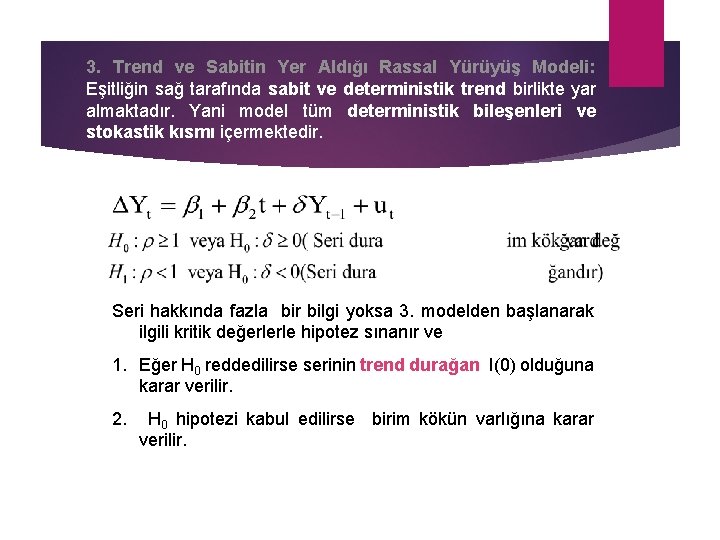 3. Trend ve Sabitin Yer Aldığı Rassal Yürüyüş Modeli: Eşitliğin sağ tarafında sabit ve