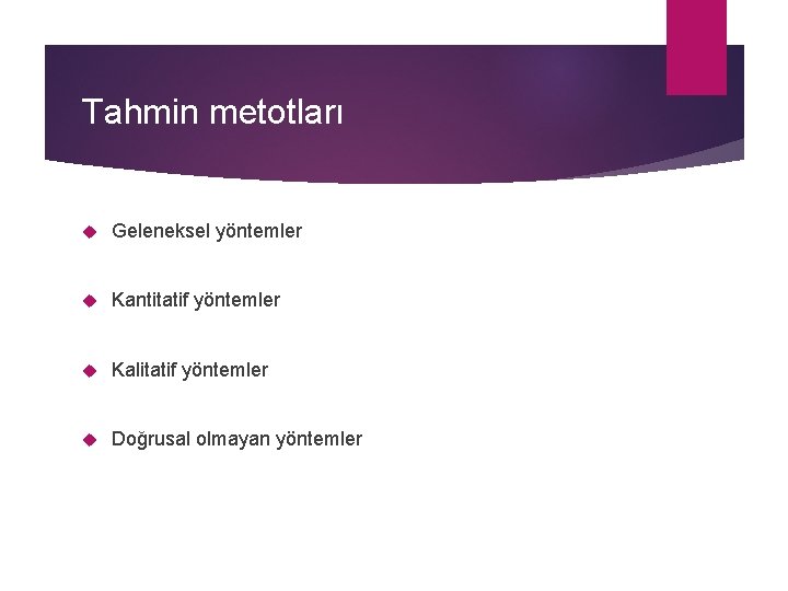 Tahmin metotları Geleneksel yöntemler Kantitatif yöntemler Kalitatif yöntemler Doğrusal olmayan yöntemler 