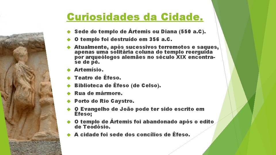 Curiosidades da Cidade. Sede do templo de Ártemis ou Diana (550 a. C). O