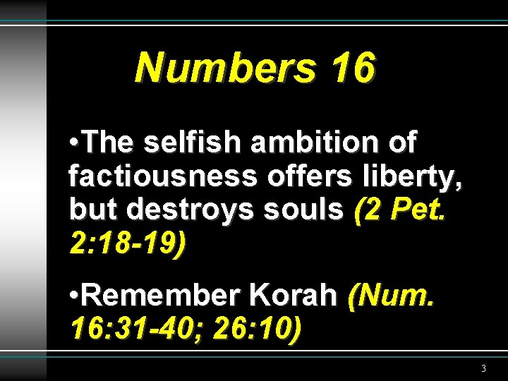 Numbers 16 • The selfish ambition of factiousness offers liberty, but destroys souls (2