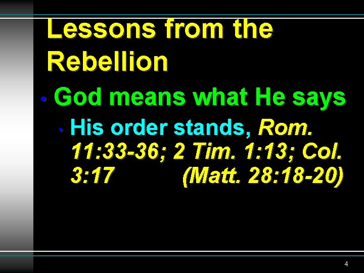 Lessons from the Rebellion • God means what He says • His order stands,