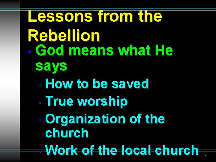 Lessons from the Rebellion • God means what He says How to be saved