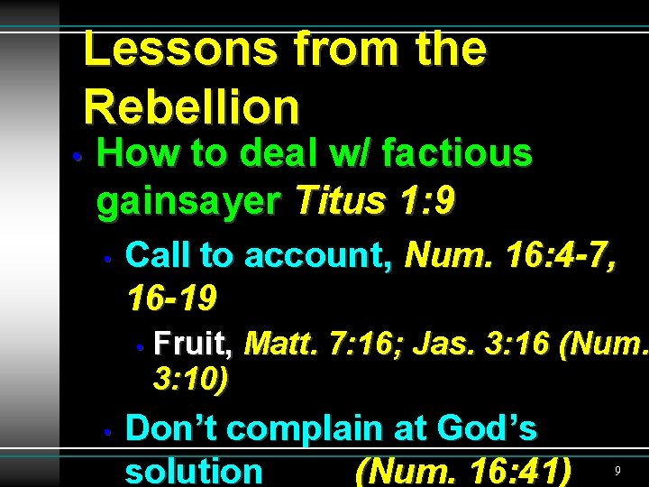 Lessons from the Rebellion • How to deal w/ factious gainsayer Titus 1: 9