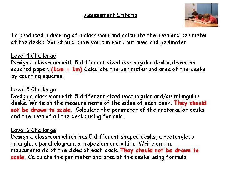 Assessment Criteria To produced a drawing of a classroom and calculate the area and