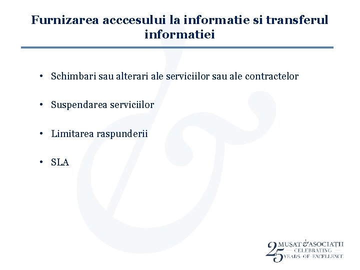 Furnizarea acccesului la informatie si transferul informatiei • Schimbari sau alterari ale serviciilor sau