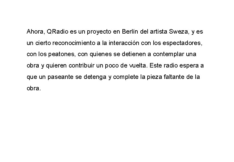 Ahora, QRadio es un proyecto en Berlín del artista Sweza, y es un cierto