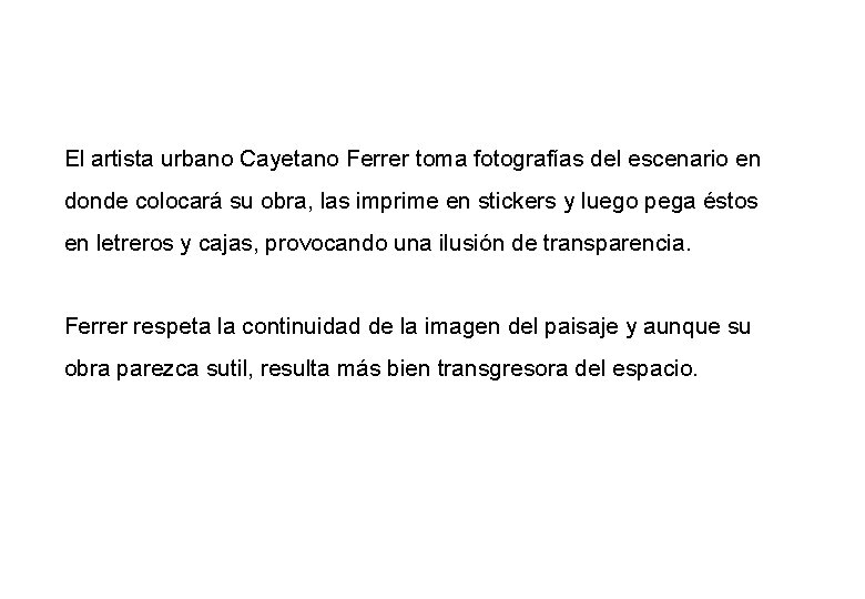 El artista urbano Cayetano Ferrer toma fotografías del escenario en donde colocará su obra,