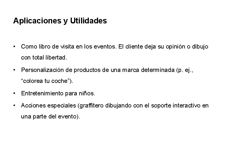 Aplicaciones y Utilidades • Como libro de visita en los eventos. El cliente deja