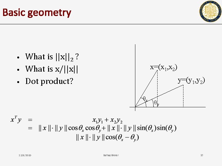 Basic geometry • • • What is ||x||2 ? What is x/||x|| Dot product?