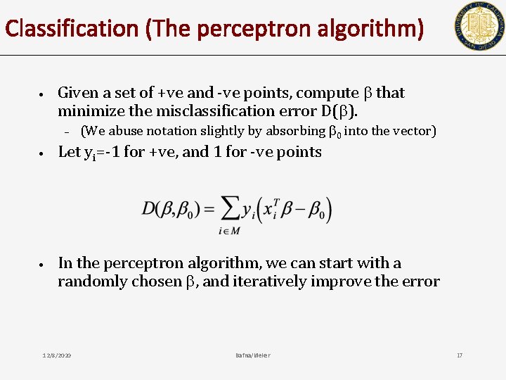 Classification (The perceptron algorithm) • Given a set of +ve and -ve points, compute