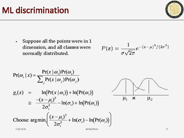 ML discrimination • Suppose all the points were in 1 dimension, and all classes