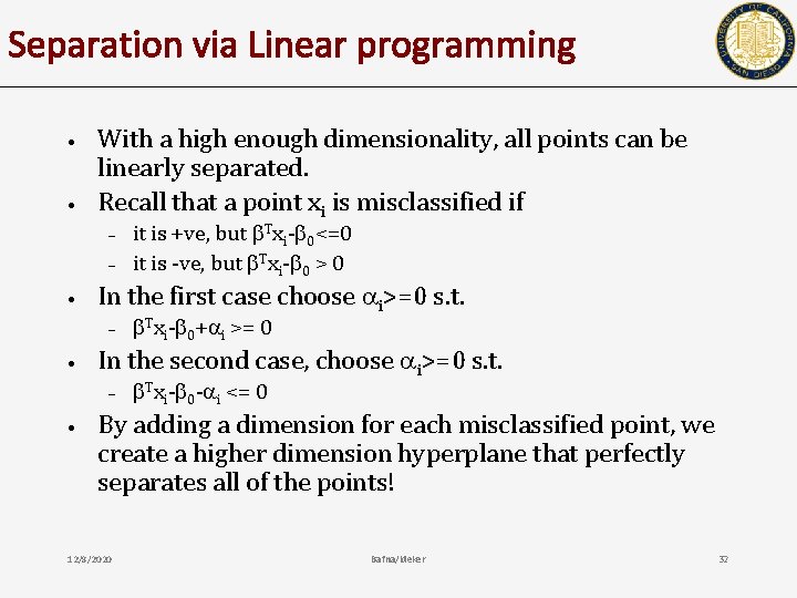 Separation via Linear programming • • With a high enough dimensionality, all points can