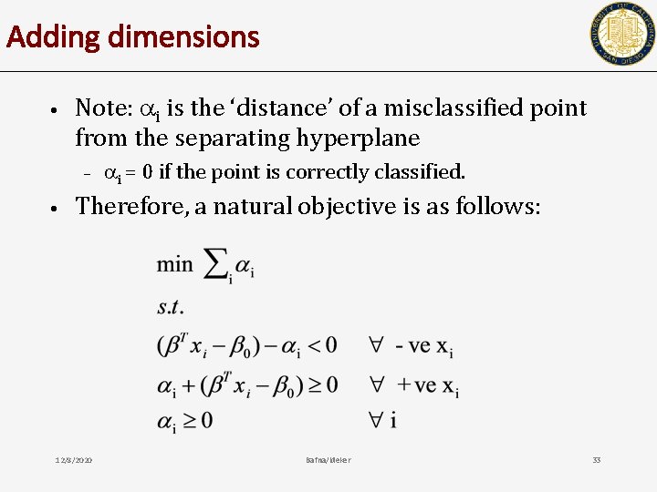 Adding dimensions • Note: i is the ‘distance’ of a misclassified point from the