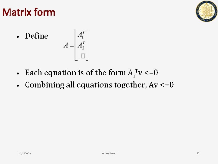 Matrix form • Define • Each equation is of the form Ai. Tv <=0