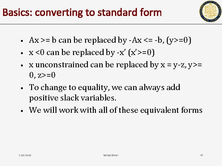 Basics: converting to standard form • • • Ax >= b can be replaced