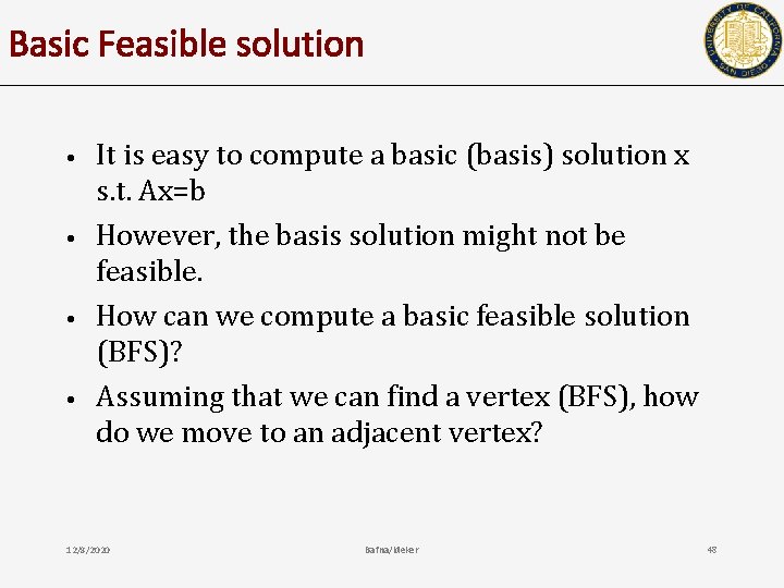 Basic Feasible solution • • It is easy to compute a basic (basis) solution