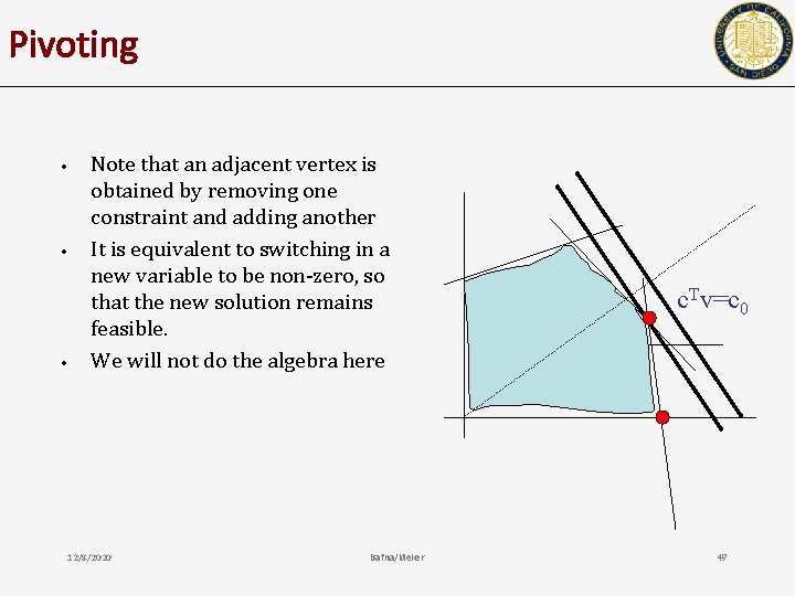 Pivoting • • • Note that an adjacent vertex is obtained by removing one