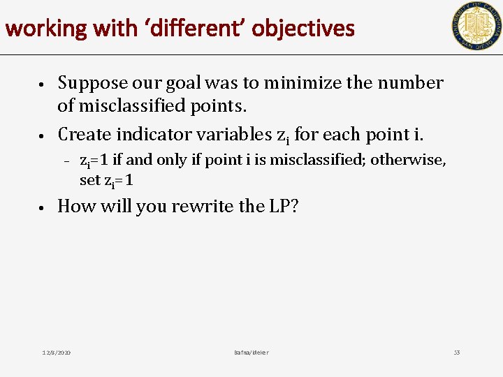 working with ‘different’ objectives • • Suppose our goal was to minimize the number
