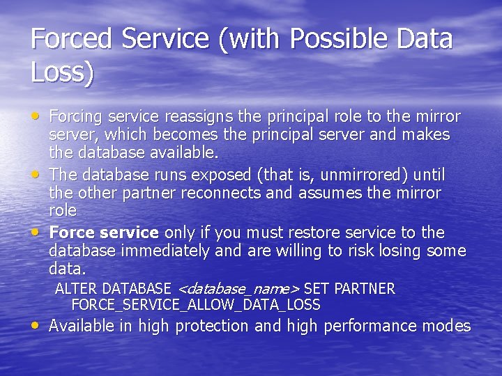 Forced Service (with Possible Data Loss) • Forcing service reassigns the principal role to