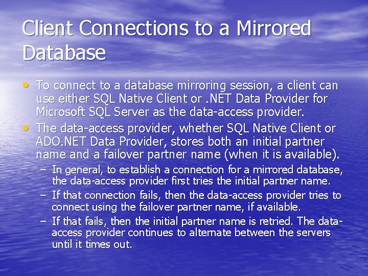 Client Connections to a Mirrored Database • To connect to a database mirroring session,