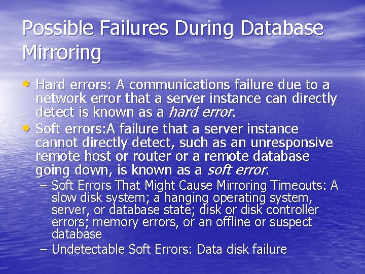 Possible Failures During Database Mirroring • Hard errors: A communications failure due to a