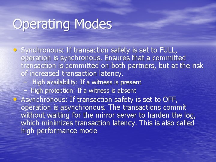 Operating Modes • Synchronous: If transaction safety is set to FULL, operation is synchronous.