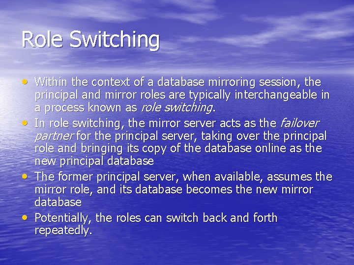 Role Switching • Within the context of a database mirroring session, the • •