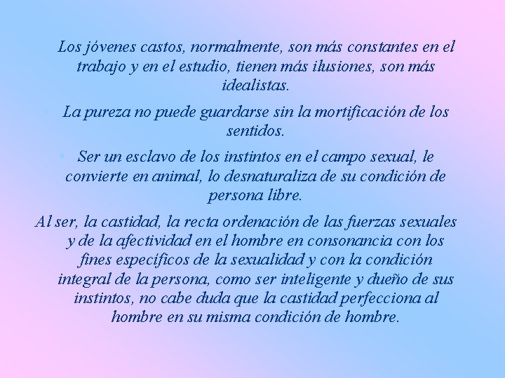  • Los jóvenes castos, normalmente, son más constantes en el trabajo y en