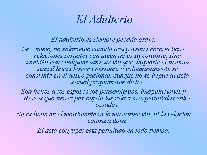 El Adulterio El adulterio es siempre pecado grave. Se comete, no solamente cuando una