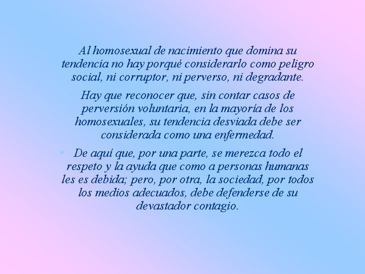  • Al homosexual de nacimiento que domina su tendencia no hay porqué considerarlo