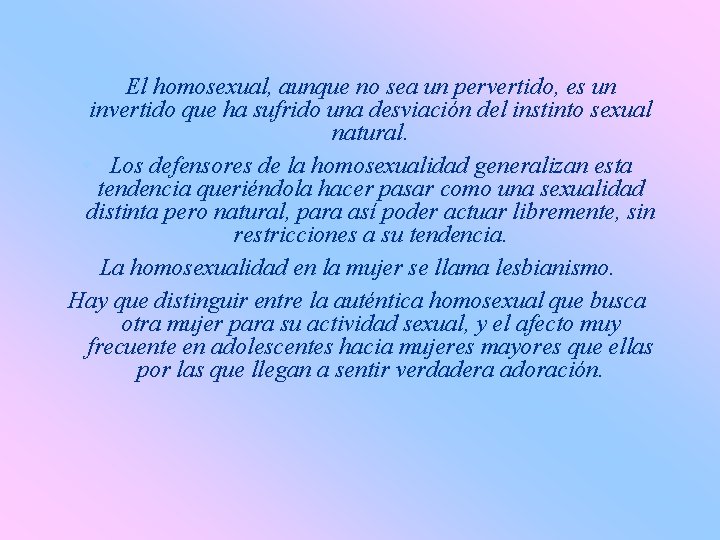  • El homosexual, aunque no sea un pervertido, es un invertido que ha
