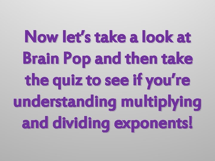 Now let’s take a look at Brain Pop and then take the quiz to